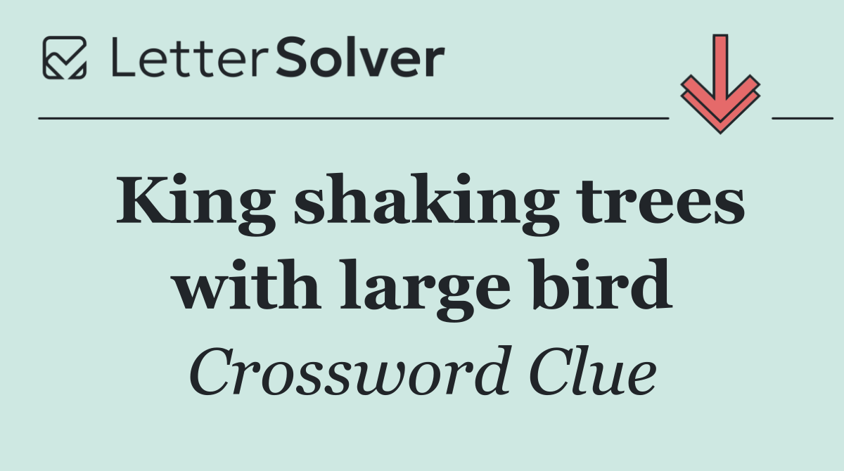 King shaking trees with large bird