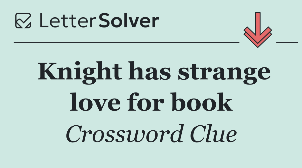 Knight has strange love for book