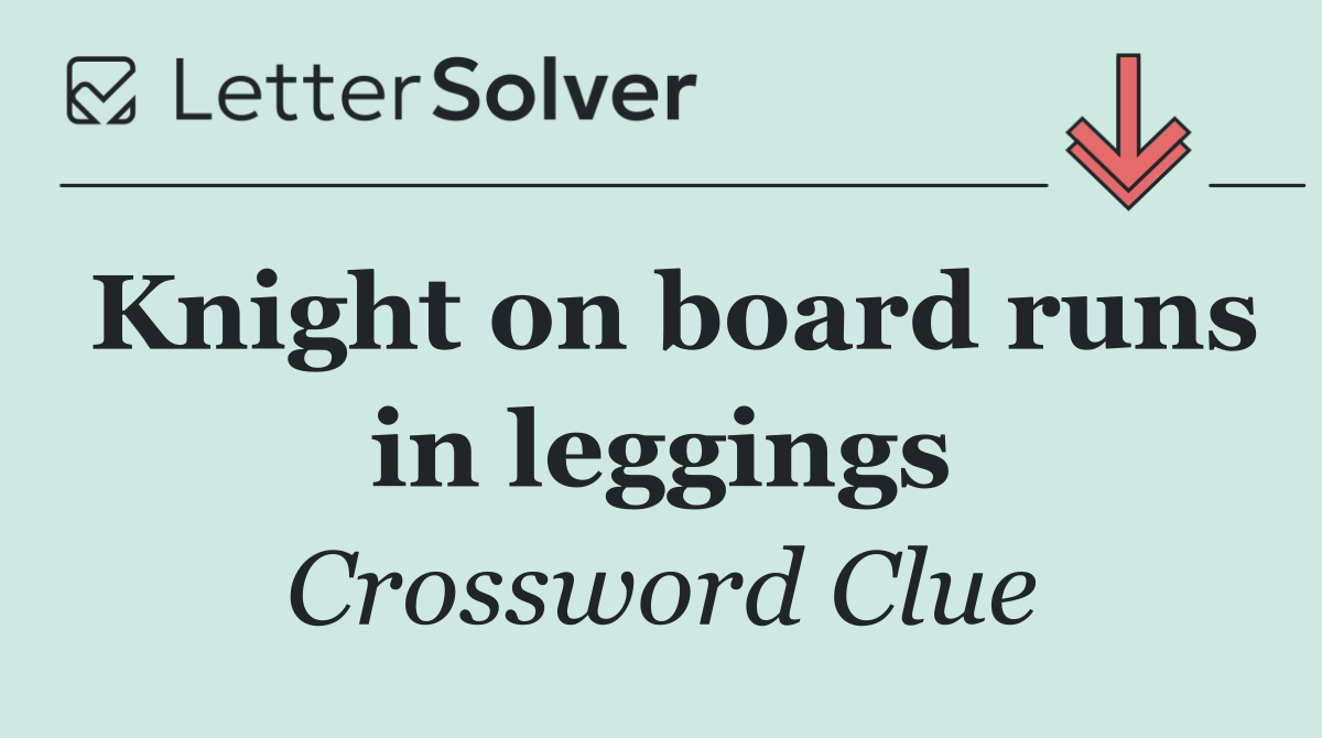 Knight on board runs in leggings