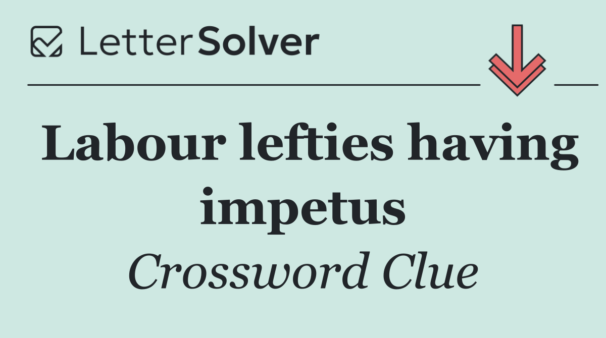 Labour lefties having impetus