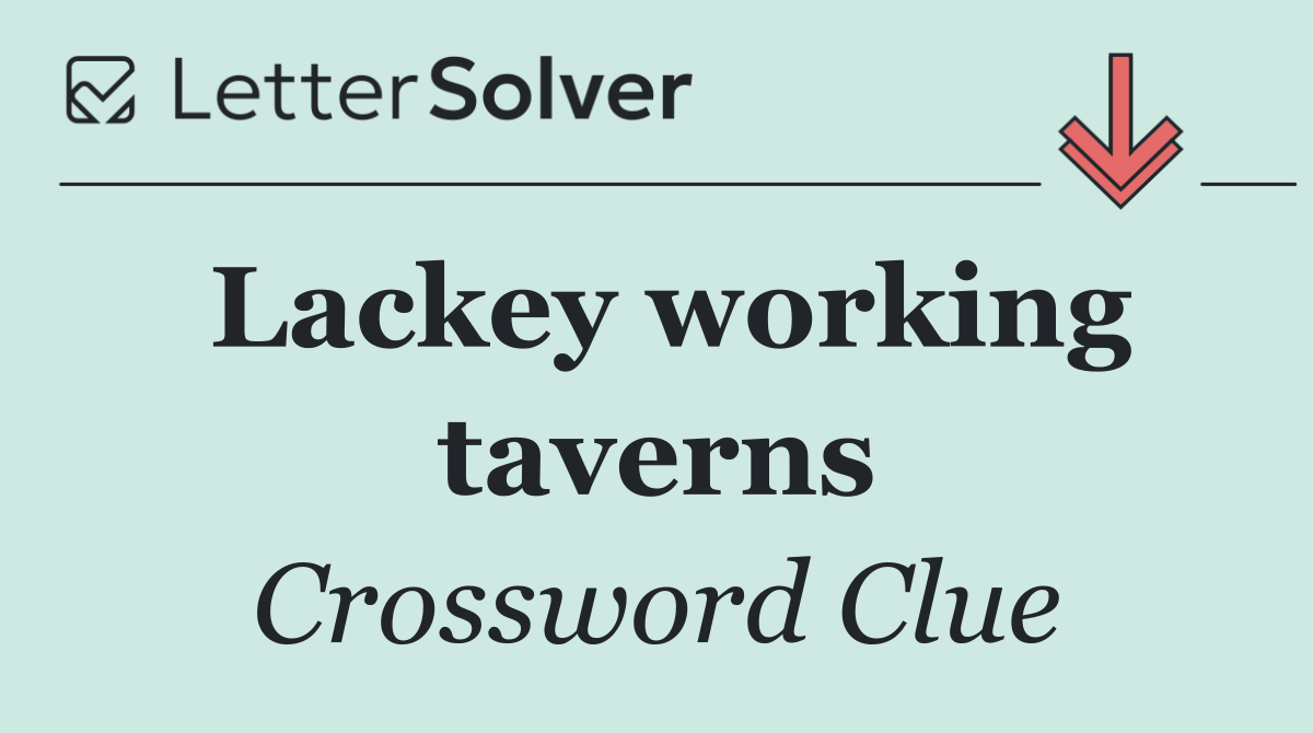 Lackey working taverns