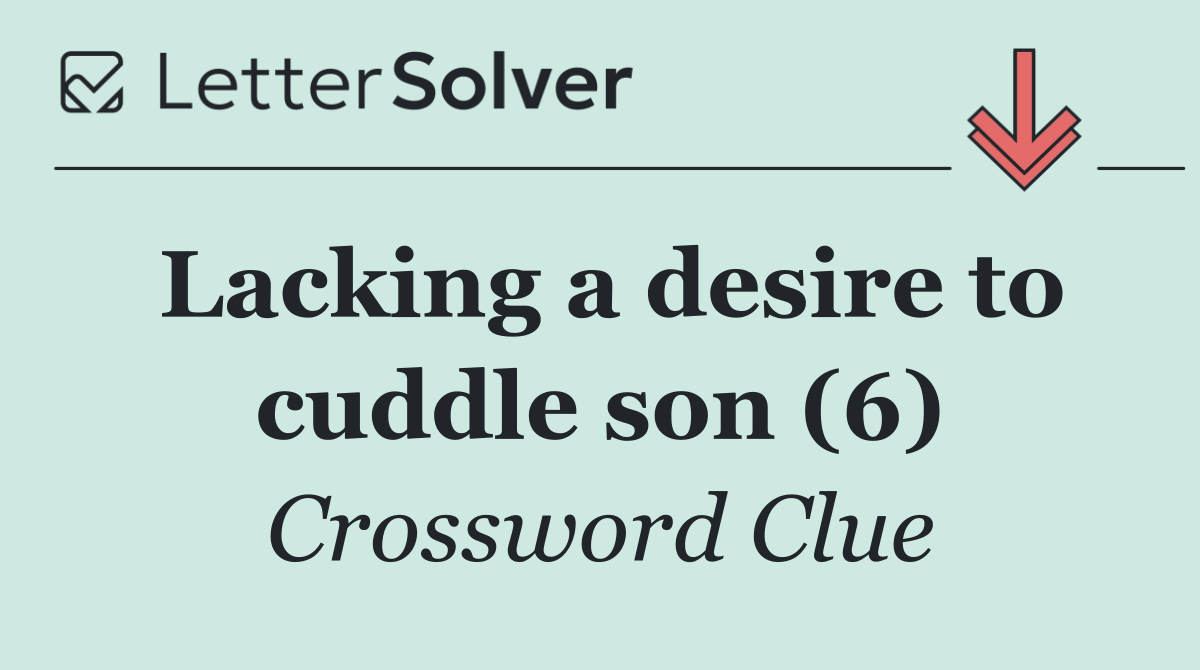 Lacking a desire to cuddle son (6)