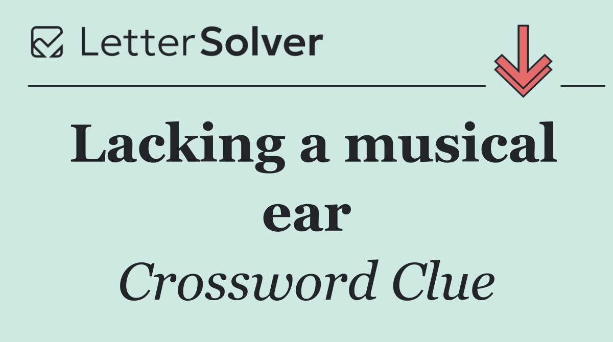Lacking a musical ear