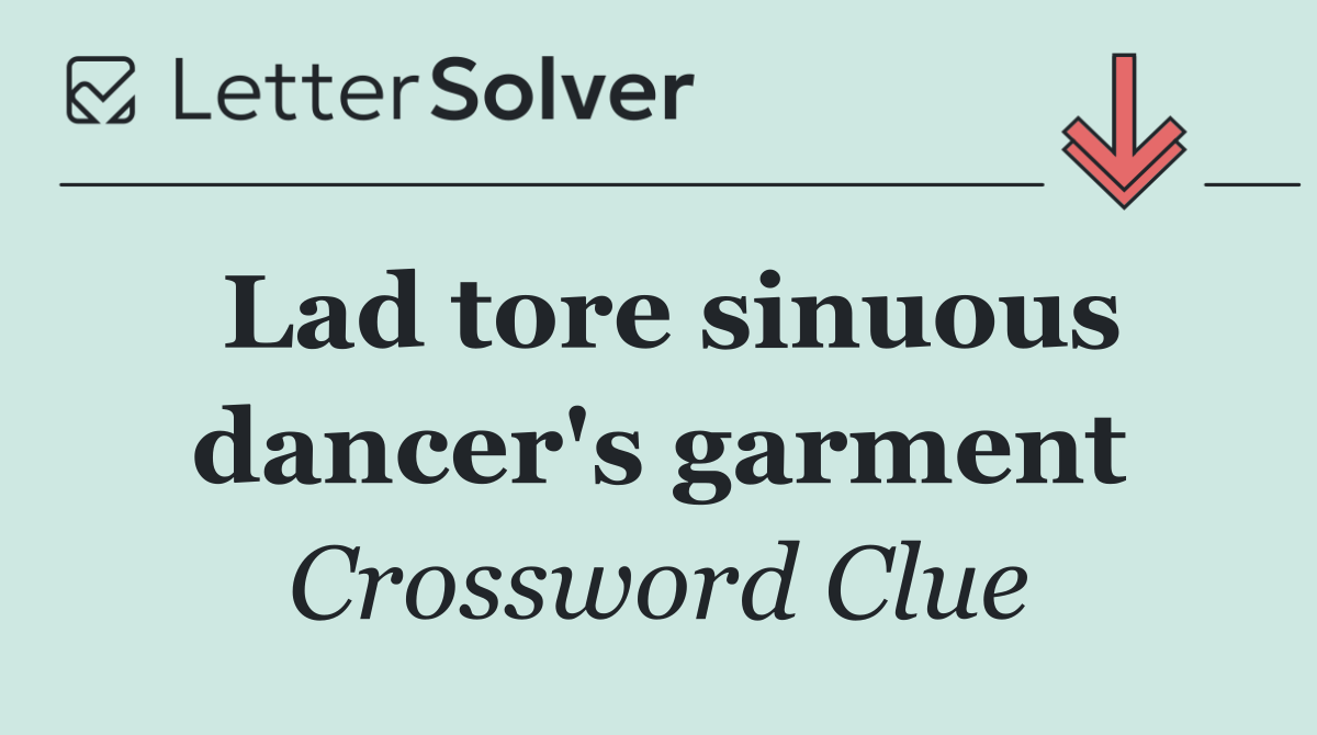 Lad tore sinuous dancer's garment