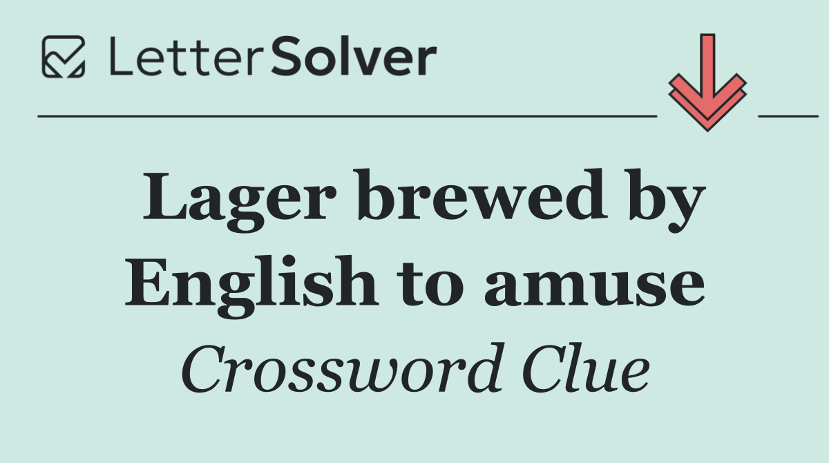 Lager brewed by English to amuse