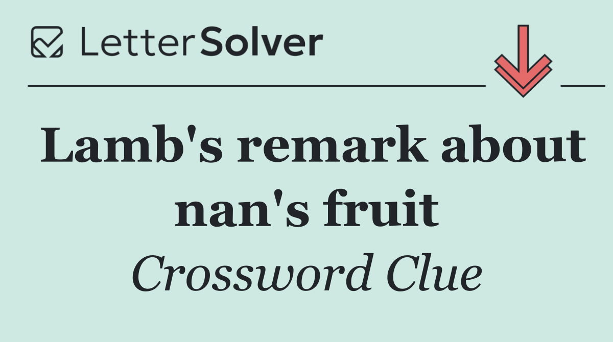 Lamb's remark about nan's fruit