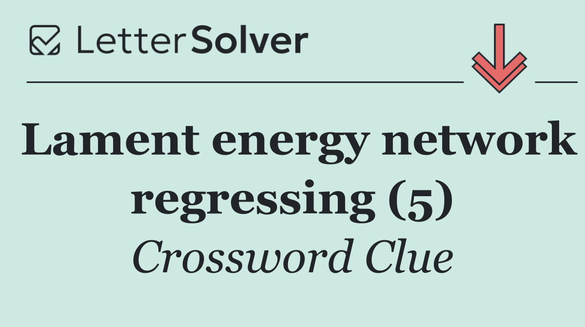 Lament energy network regressing (5)