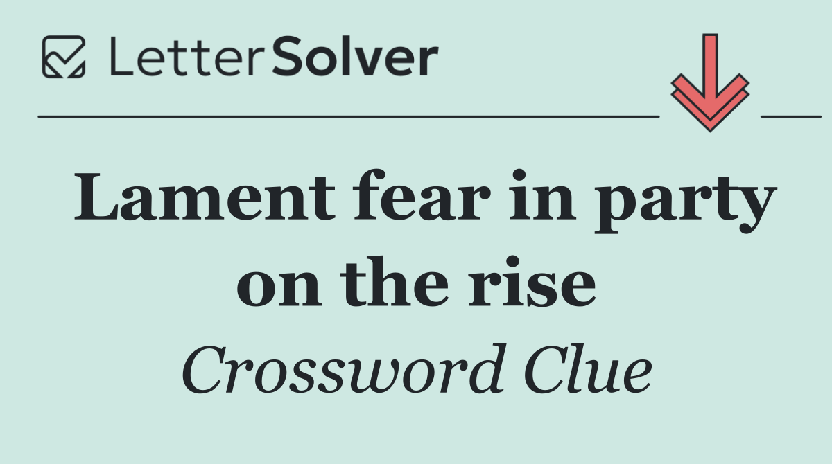 Lament fear in party on the rise