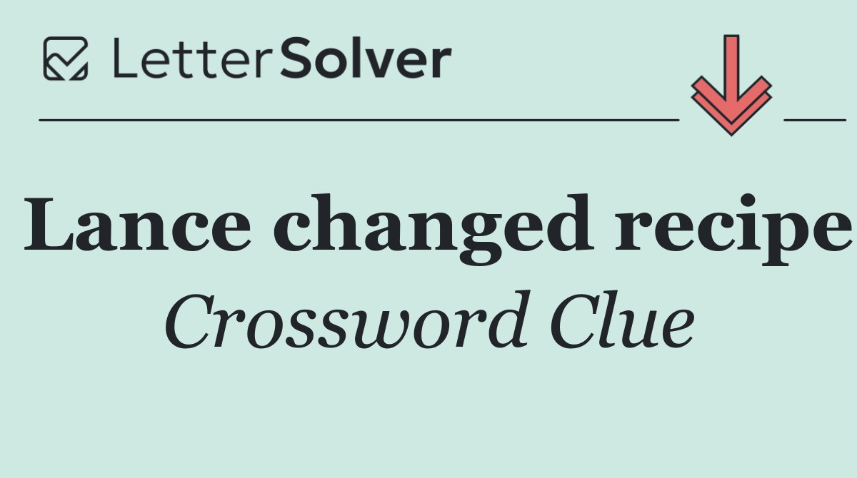 Lance changed recipe