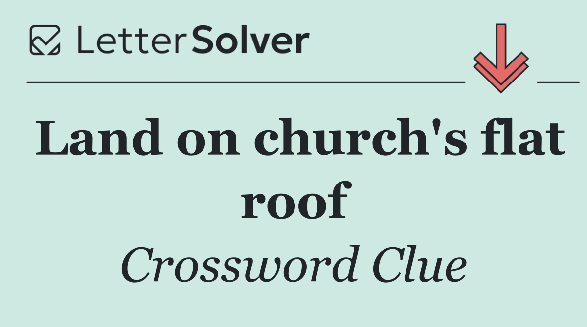 Land on church's flat roof