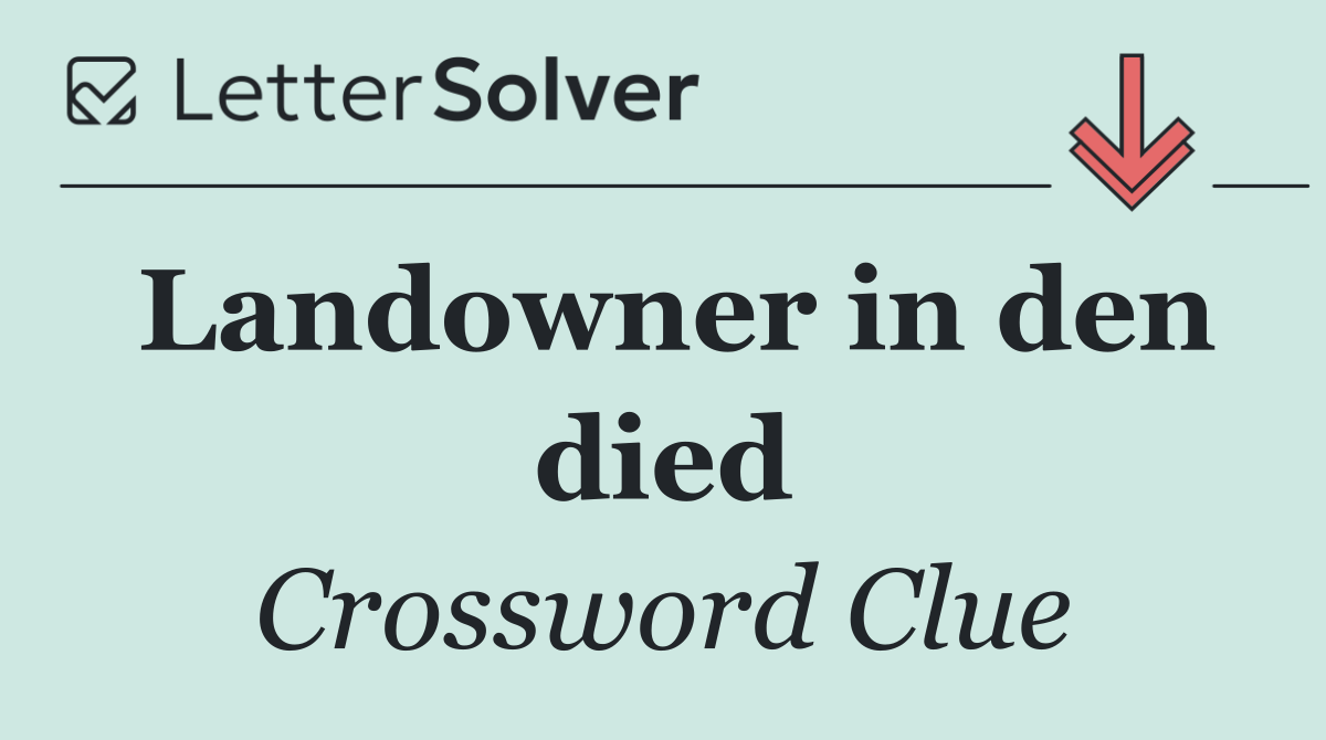 Landowner in den died
