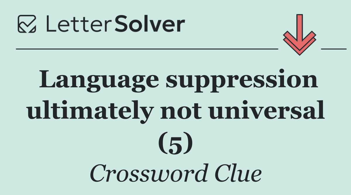 Language suppression ultimately not universal (5)