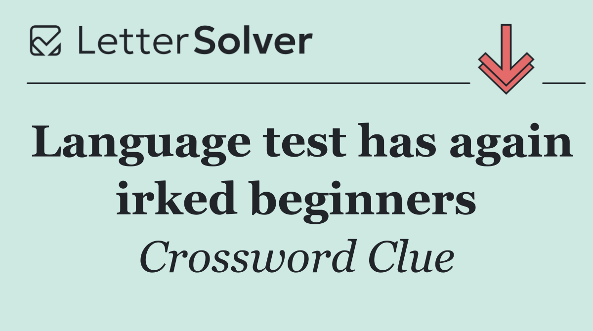 Language test has again irked beginners