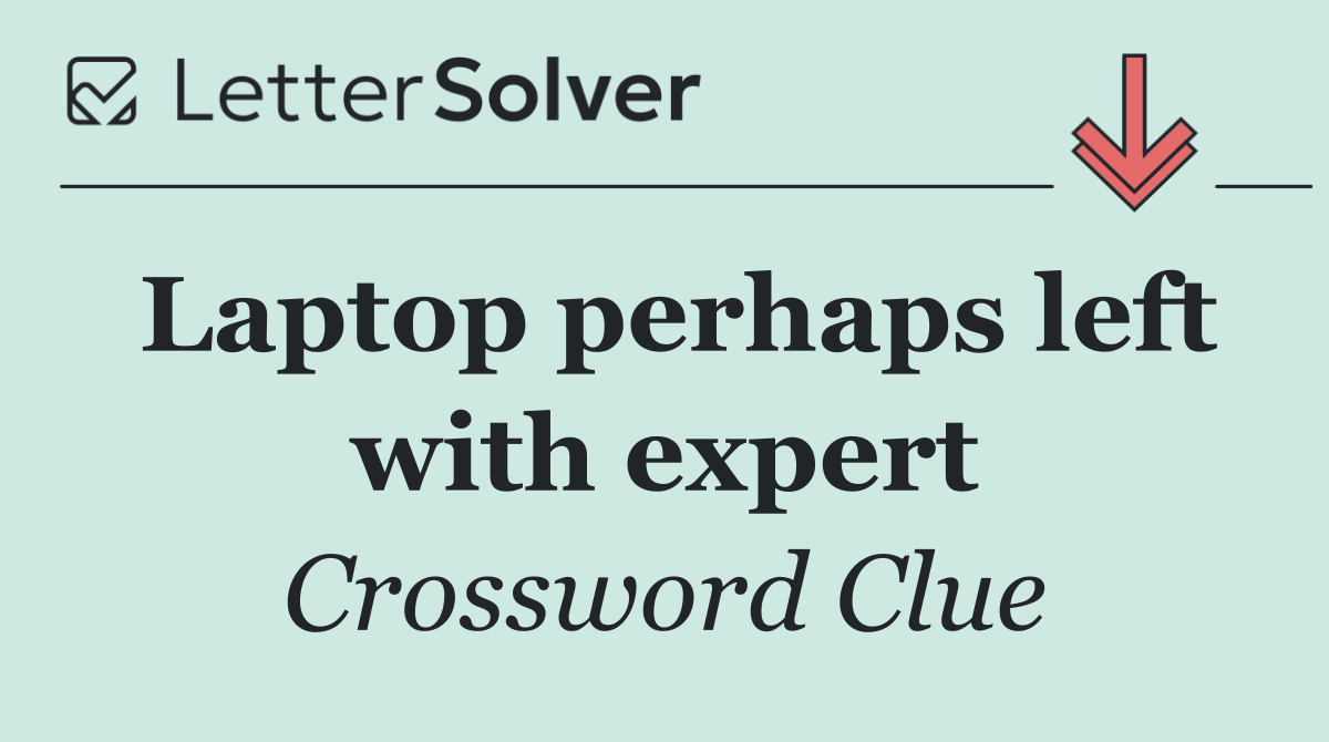 Laptop perhaps left with expert