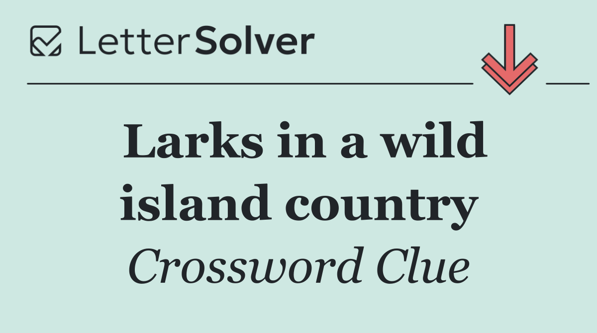 Larks in a wild island country