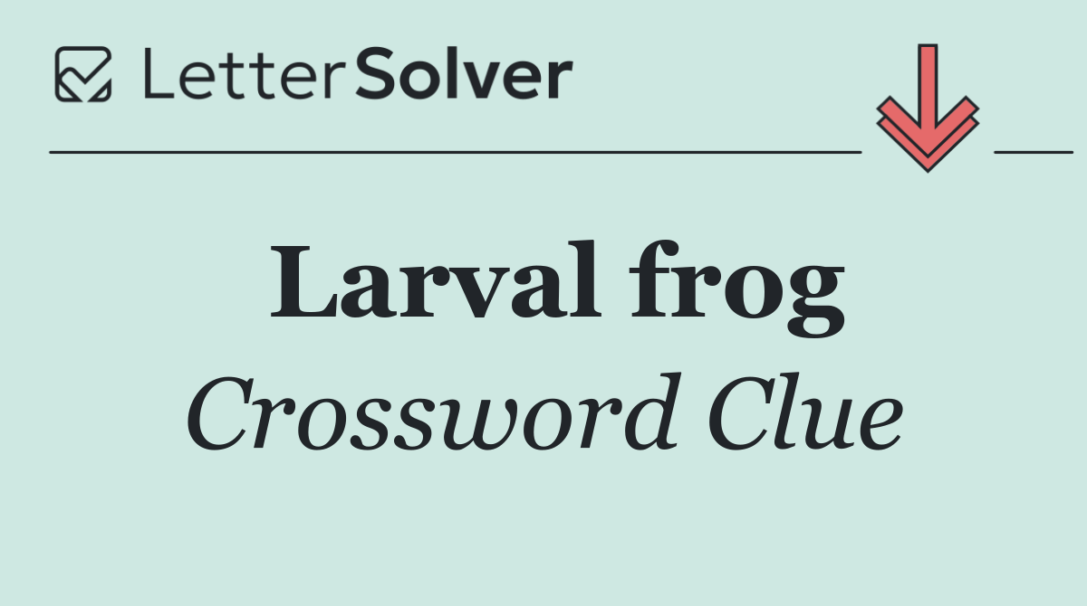 Larval frog