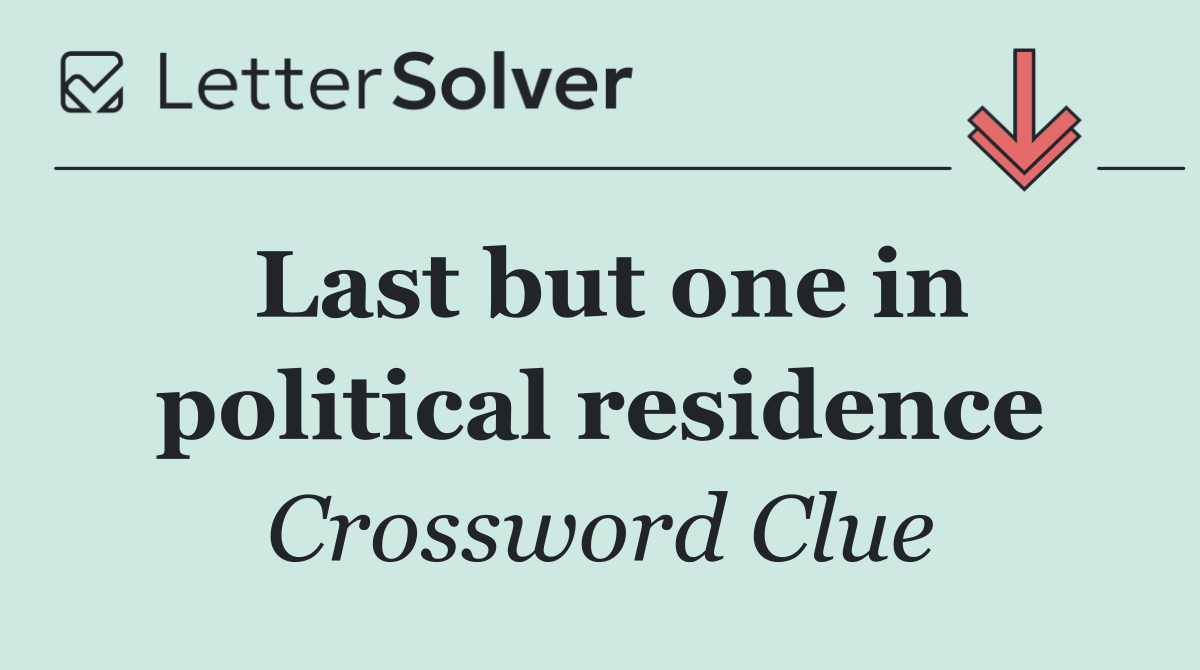 Last but one in political residence