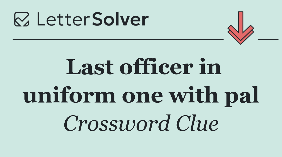 Last officer in uniform one with pal