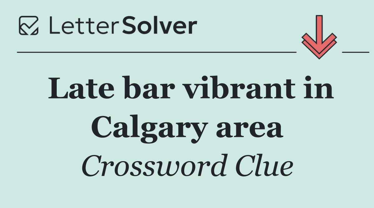 Late bar vibrant in Calgary area
