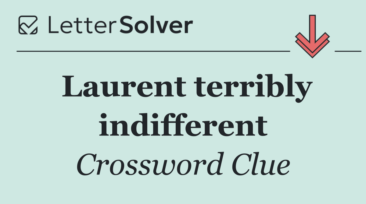 Laurent terribly indifferent