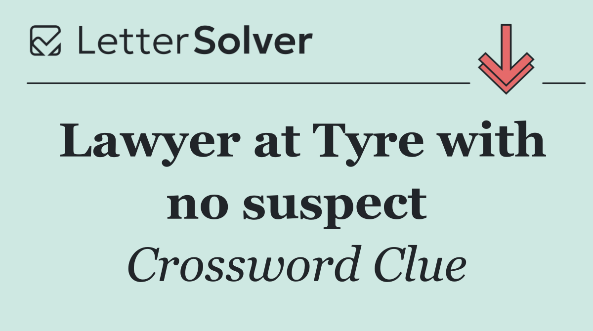 Lawyer at Tyre with no suspect