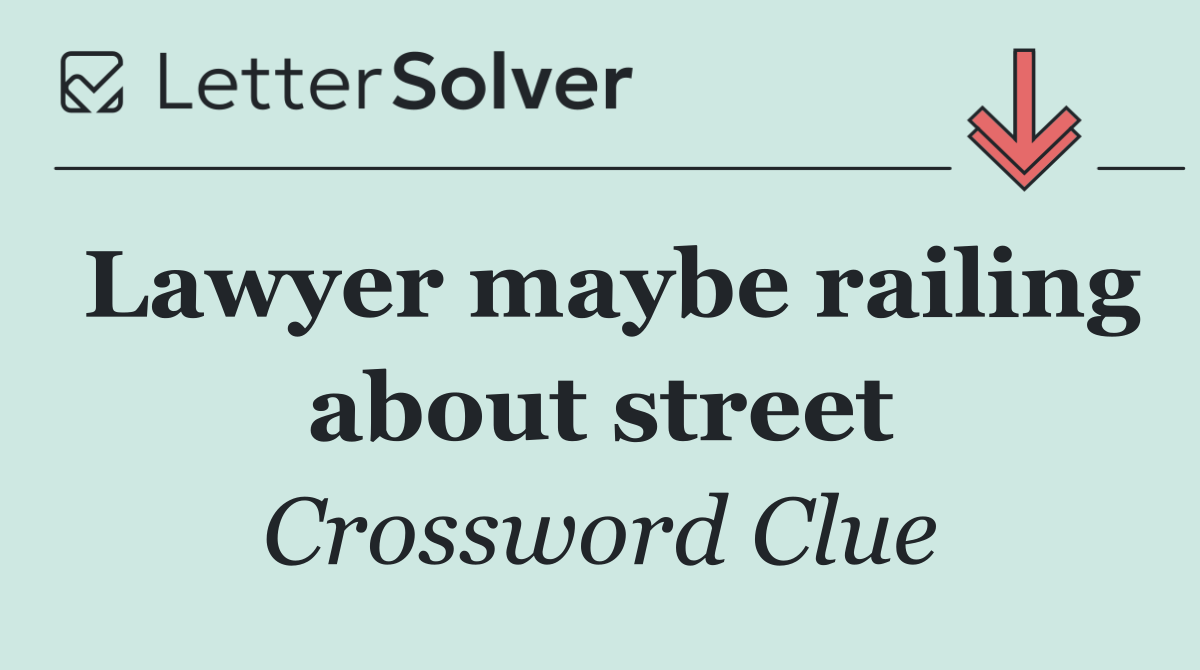 Lawyer maybe railing about street