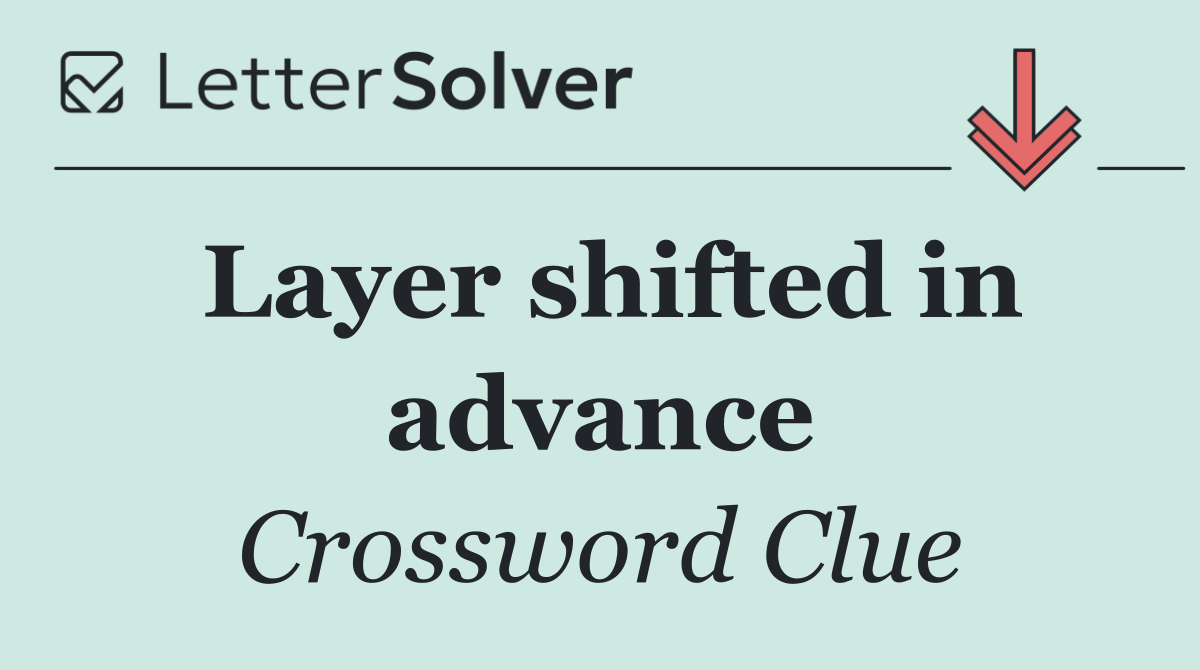 Layer shifted in advance