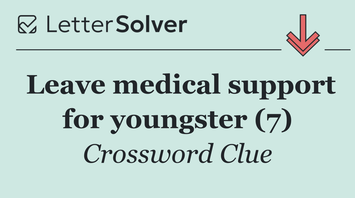 Leave medical support for youngster (7)
