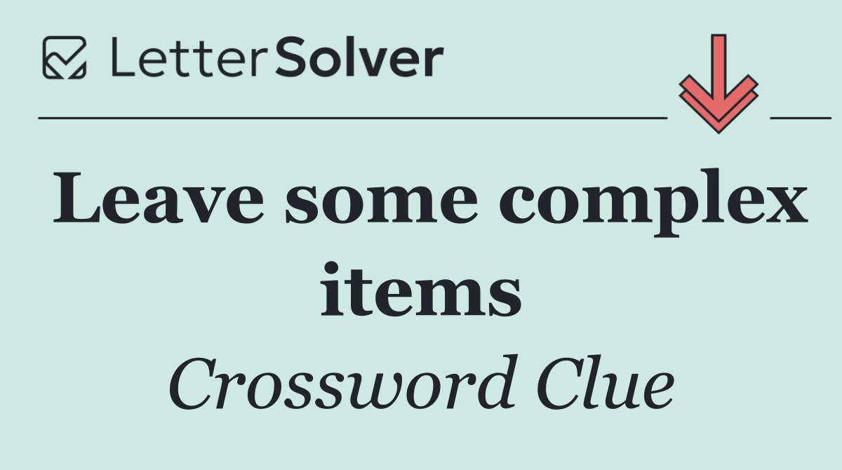 Leave some complex items