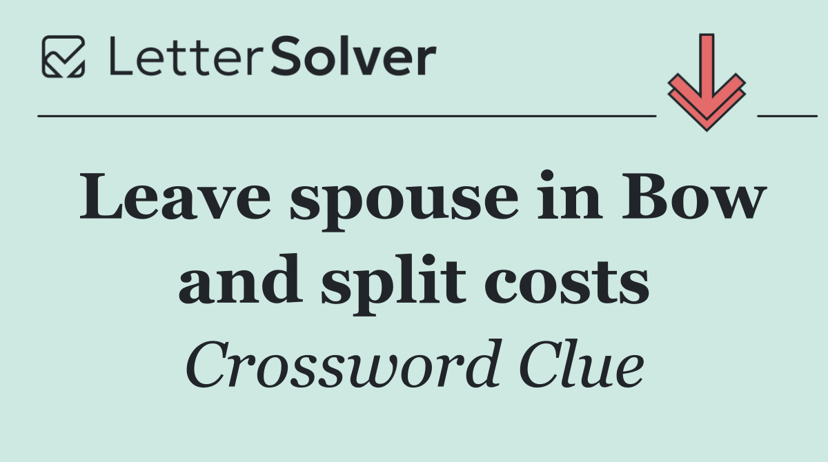 Leave spouse in Bow and split costs