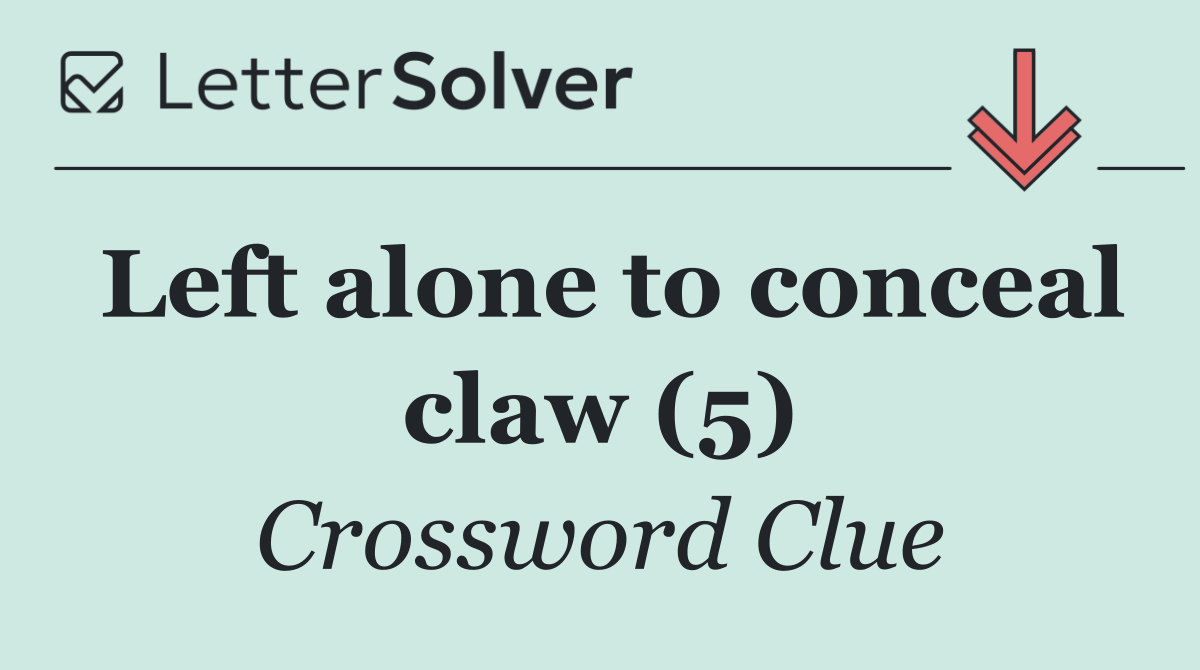 Left alone to conceal claw (5)
