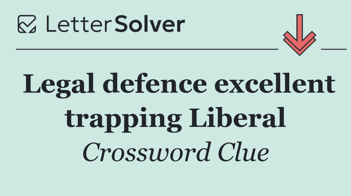 Legal defence excellent trapping Liberal