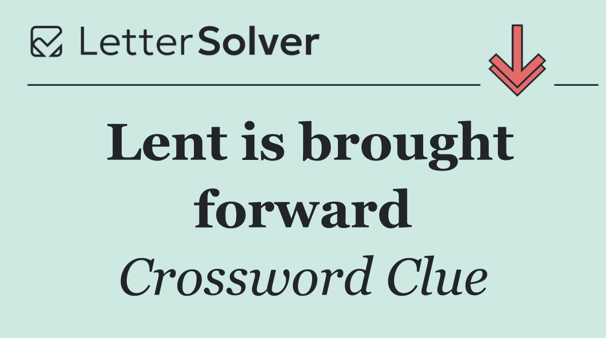 Lent is brought forward