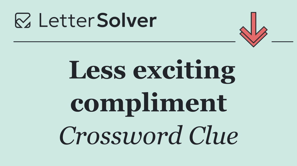 Less exciting compliment