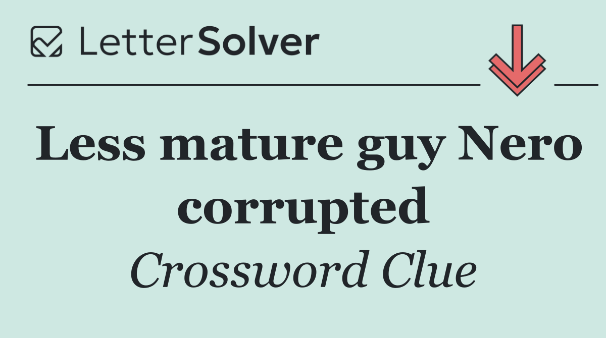 Less mature guy Nero corrupted