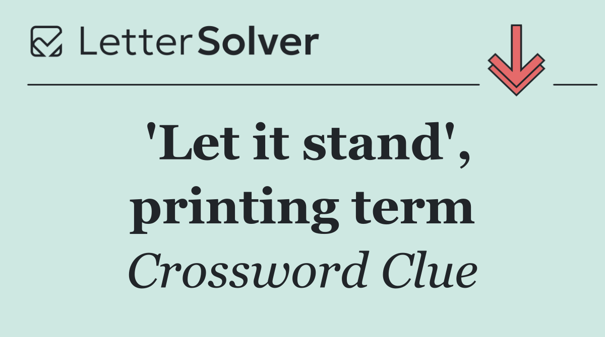 'Let it stand', printing term