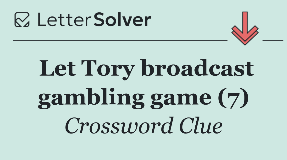 Let Tory broadcast gambling game (7)