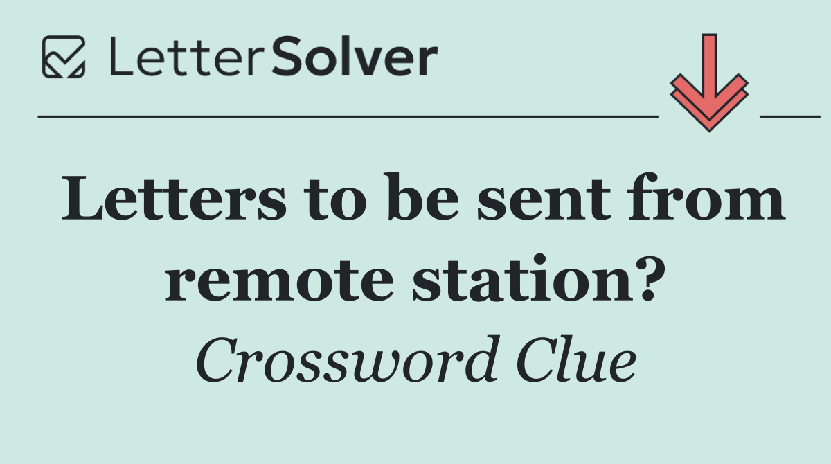 Letters to be sent from remote station?