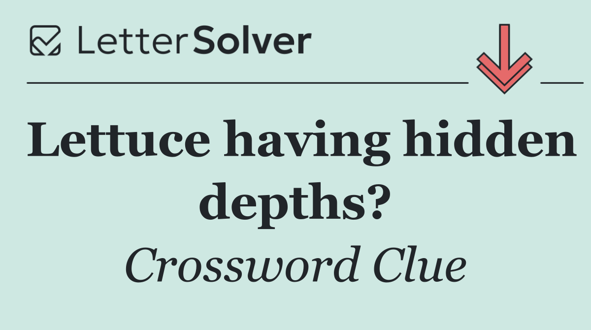 Lettuce having hidden depths?