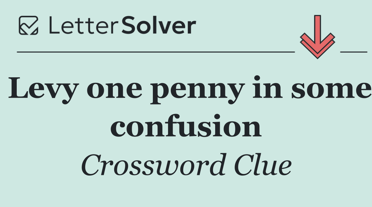 Levy one penny in some confusion
