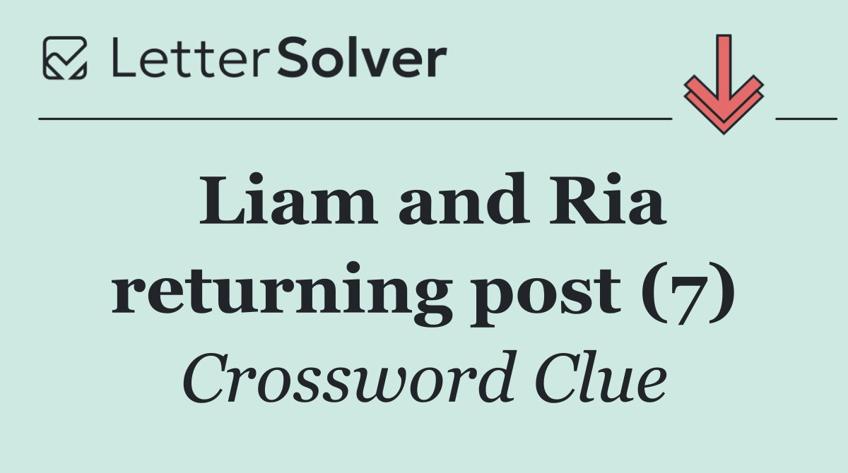 Liam and Ria returning post (7)