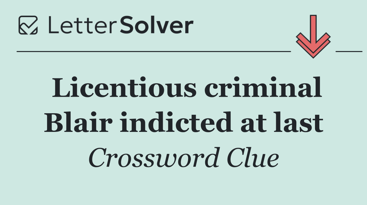 Licentious criminal Blair indicted at last