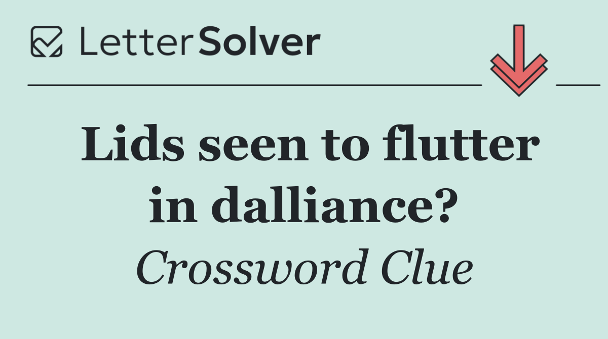 Lids seen to flutter in dalliance?