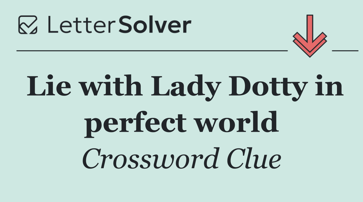 Lie with Lady Dotty in perfect world