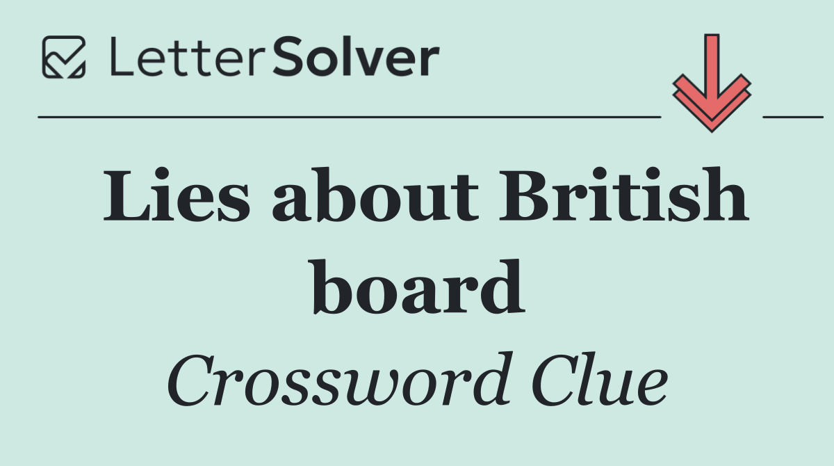 Lies about British board
