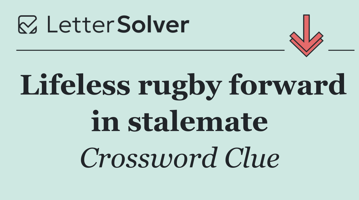 Lifeless rugby forward in stalemate