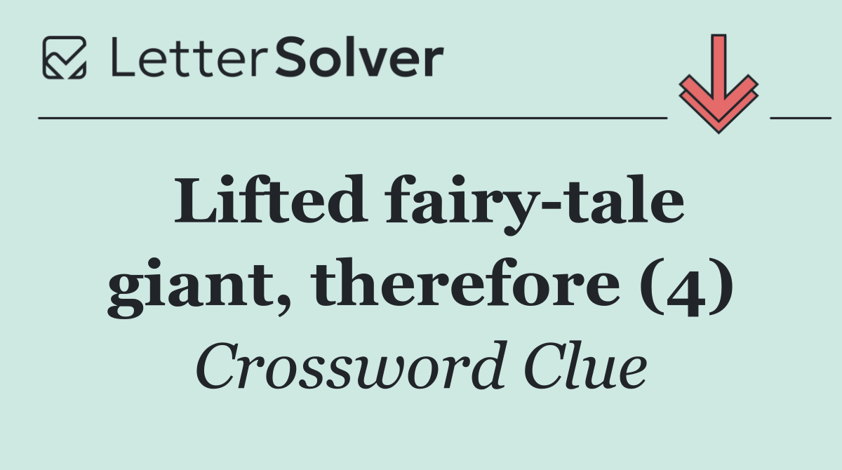 Lifted fairy tale giant, therefore (4)