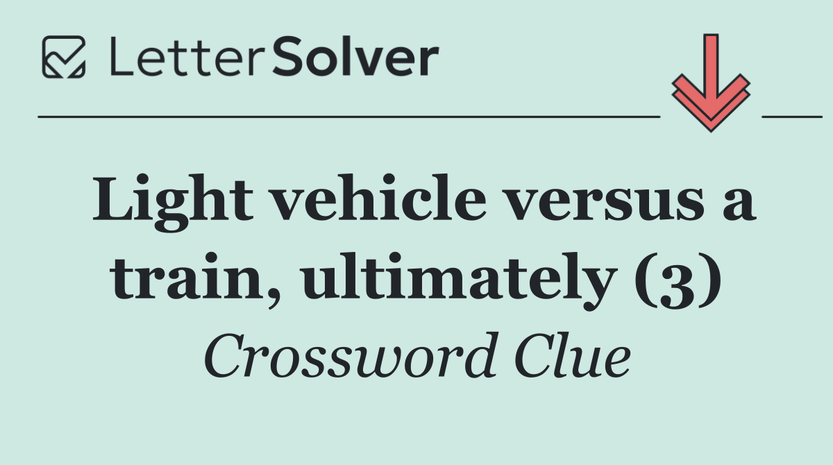 Light vehicle versus a train, ultimately (3)