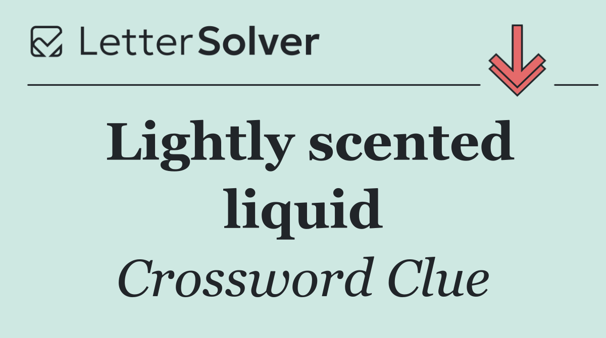 Lightly scented liquid