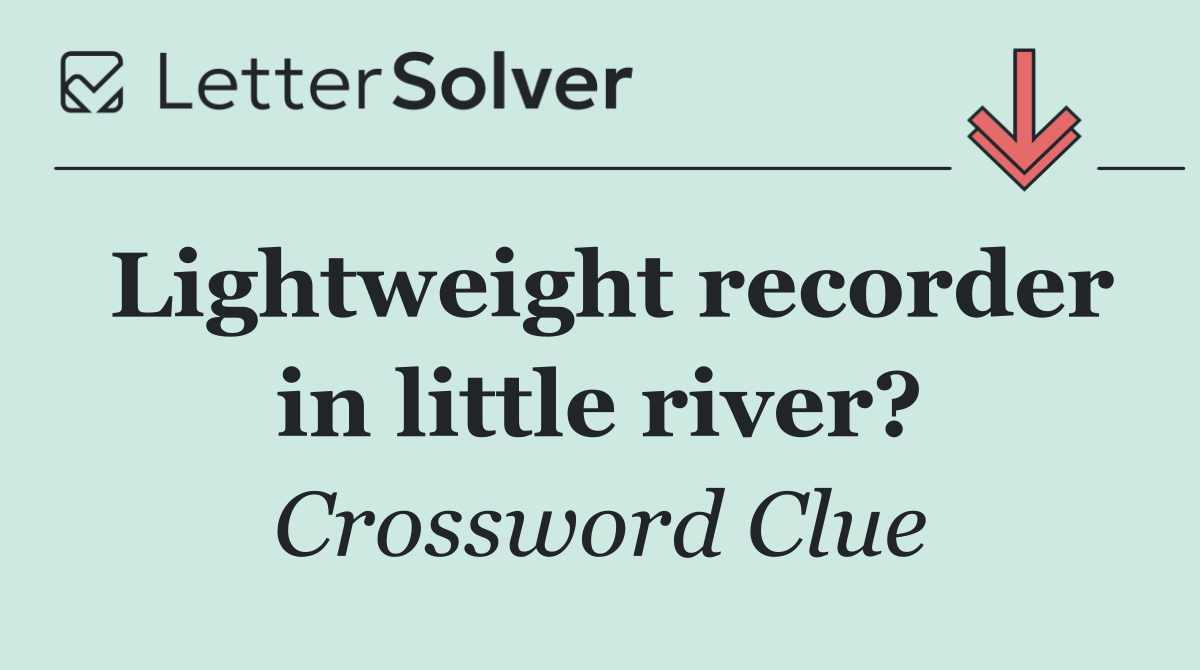 Lightweight recorder in little river?